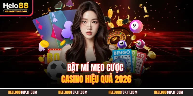 Bật mí mẹo cược casino hiệu quả 2026