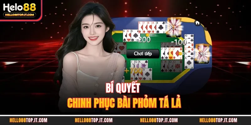 Bí quyết chinh phục bài phỏm tá lả