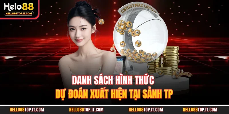 Danh sách hình thức dự đoán xuất hiện tại sảnh TP