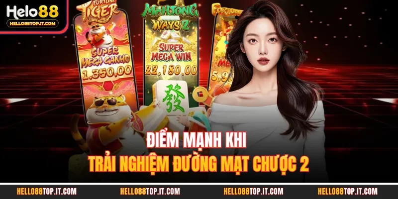 Điểm mạnh khi trải nghiệm đường mạt chược 2