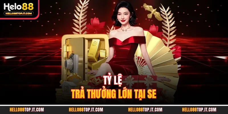 Tỷ lệ trả thưởng lớn tại SE