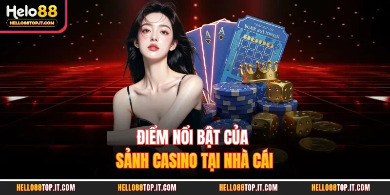 Điểm nổi bật của sảnh casino tại nhà cái 