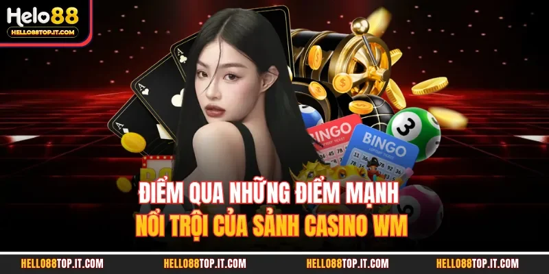 Điểm qua những điểm mạnh nổi trội của sảnh casino WM