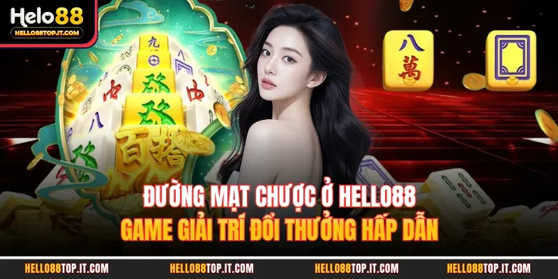 Đường Mạt Chược Ở Hello88 - Game Giải Trí Đổi Thưởng Hấp Dẫn