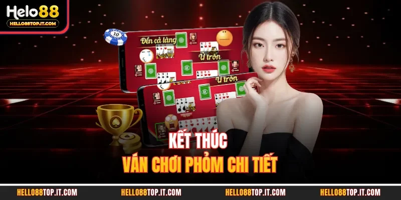 Kết thúc ván chơi phỏm chi tiết