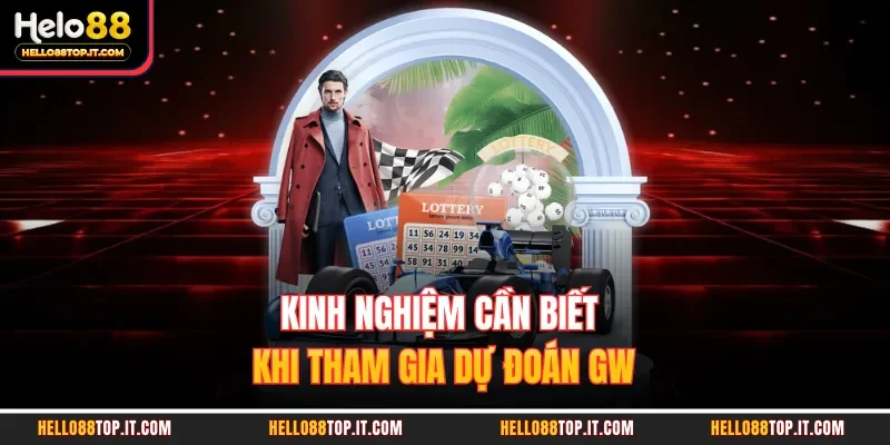 Kinh nghiệm cần biết khi tham gia dự đoán GW