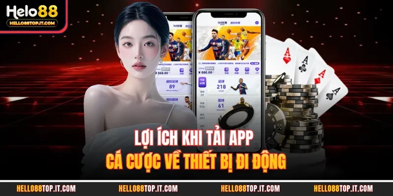 Lợi ích khi tải app cá cược về thiết bị đi động