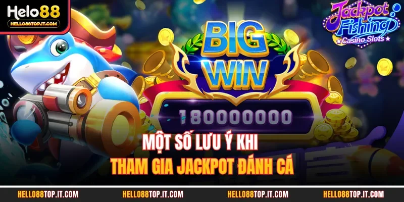 Một số lưu ý khi tham gia Jackpot đánh cá