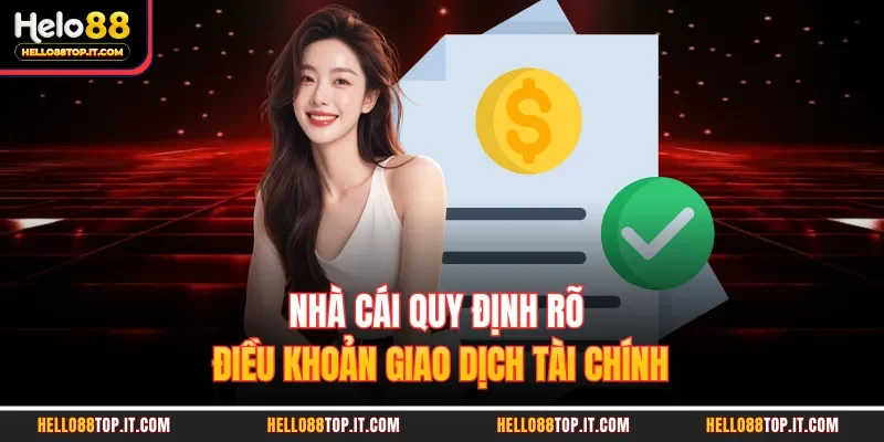 Nhà cái quy định rõ điều khoản giao dịch tài chính