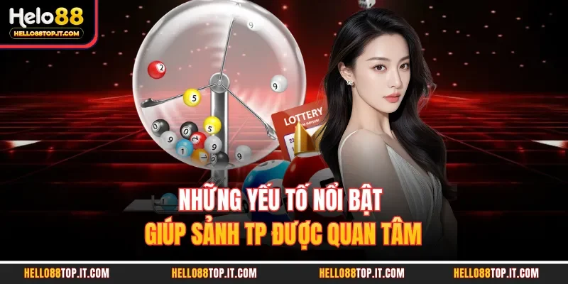Những yếu tố nổi bật giúp sảnh TP được quan tâm