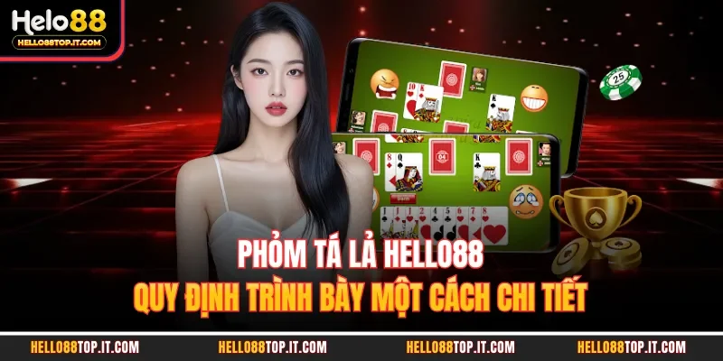 Phỏm Tá Lả Hello88 - Quy Định Trình Bày Một Cách Chi Tiết