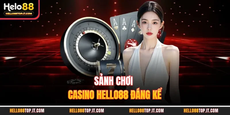 Sảnh chơi casino Hello88 đáng kể