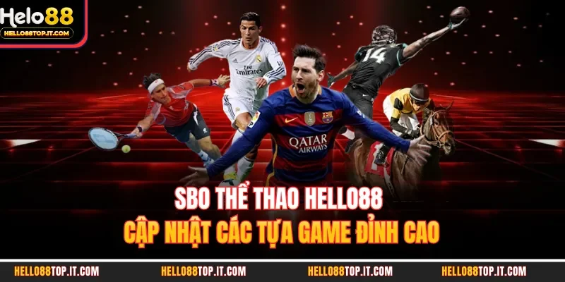 SBO Thể Thao Hello88 Cập Nhật Các Tựa Game Đỉnh Cao