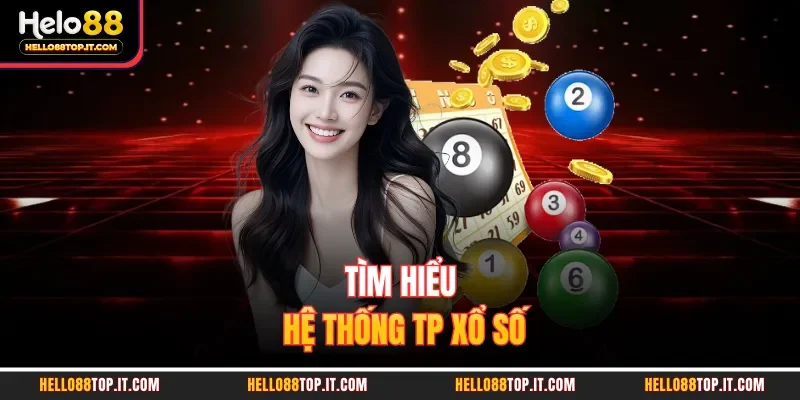 Tìm hiểu hệ thống TP xổ số 
