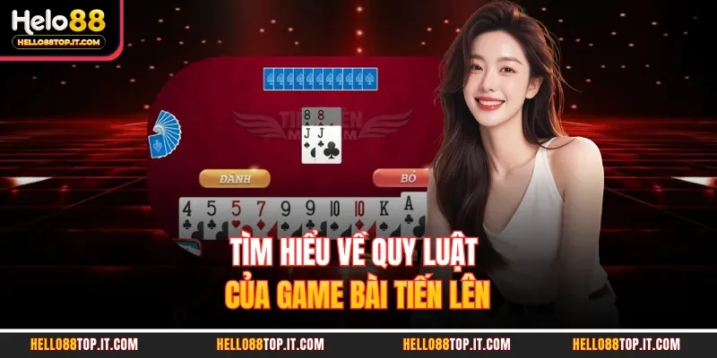 Tìm hiểu về quy luật của game bài tiến lên