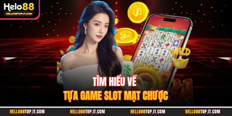 Tìm hiểu về tựa game slot mạt chược