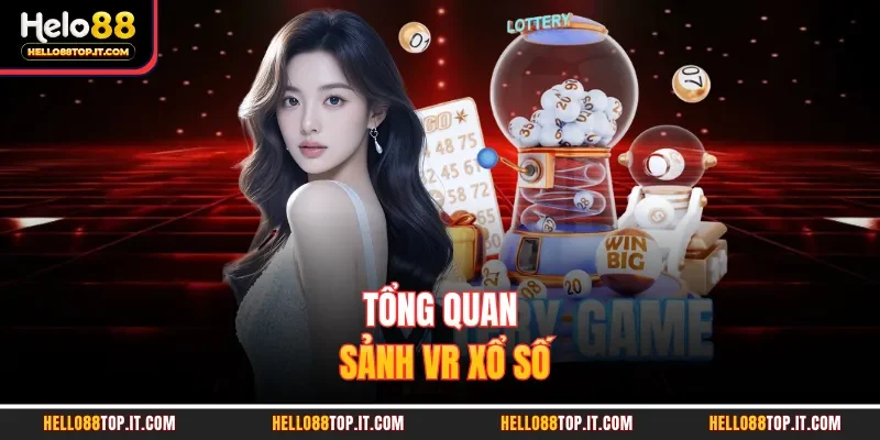 Tổng quan sảnh VR xổ số 