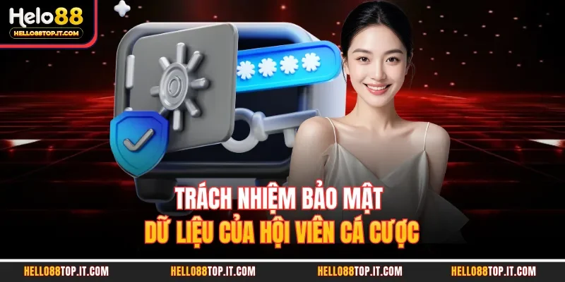 Trách nhiệm bảo mật dữ liệu của hội viên cá cược